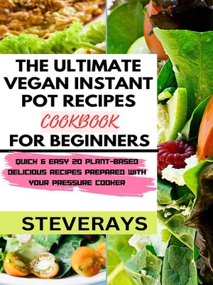 cover image of THE ULTIMATE VEGAN INSTANT POT RECIPES COOKBOOK FOR BEGINNERS